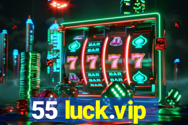 55 luck.vip